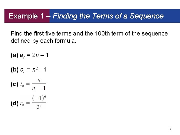 Example 1 – Finding the Terms of a Sequence Find the first five terms