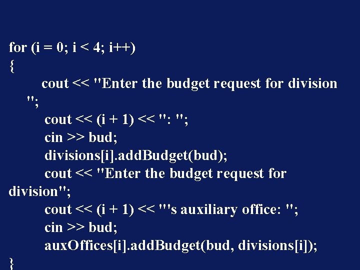 for (i = 0; i < 4; i++) { cout << "Enter the budget