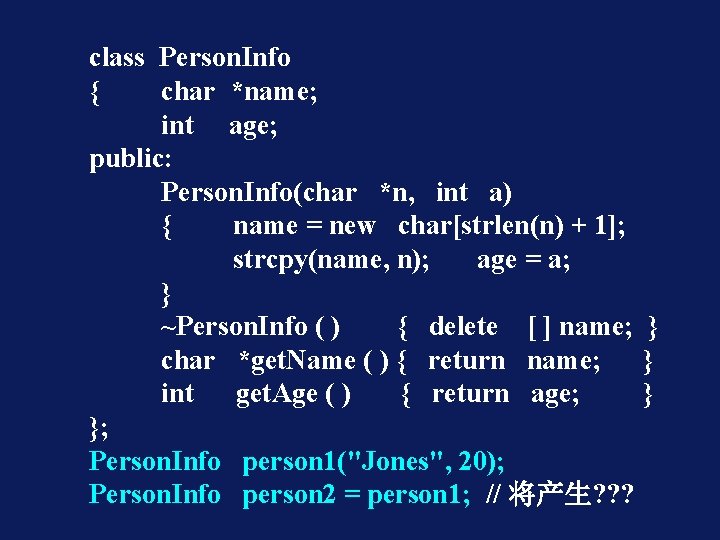 class Person. Info { char *name; int age; public: Person. Info(char *n, int a)