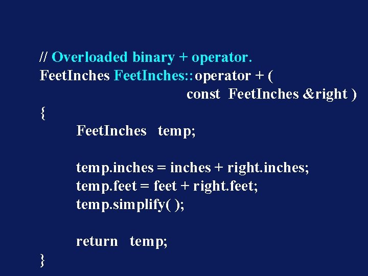 // Overloaded binary + operator. Feet. Inches: : operator + ( const Feet. Inches