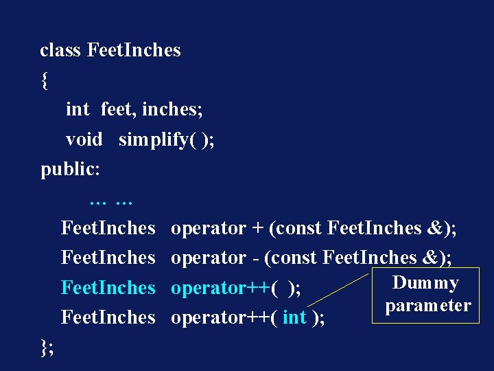 class Feet. Inches { int feet, inches; void simplify( ); public: …… Feet. Inches