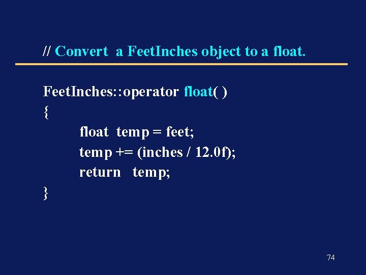 // Convert a Feet. Inches object to a float. Feet. Inches: : operator float(