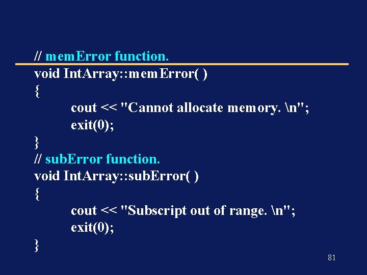 // mem. Error function. void Int. Array: : mem. Error( ) { cout <<