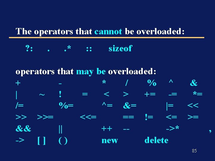 The operators that cannot be overloaded: ? : . . * : : sizeof
