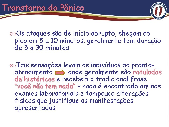 Transtorno do Pânico Os ataques são de início abrupto, chegam ao pico em 5