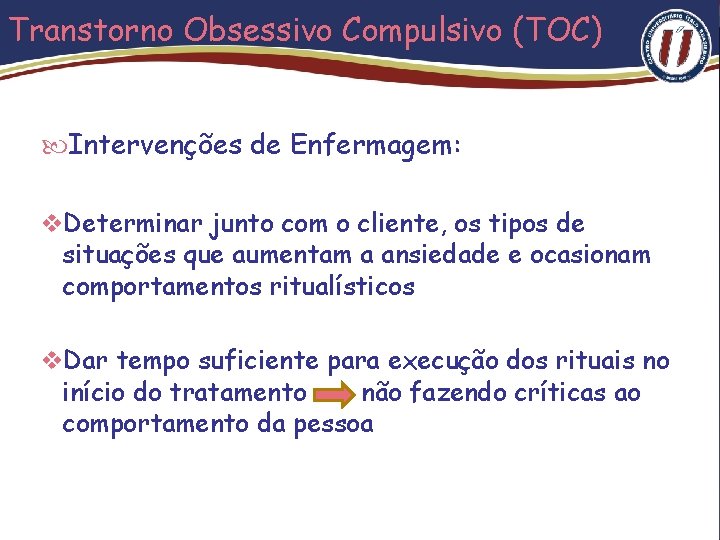 Transtorno Obsessivo Compulsivo (TOC) Intervenções de Enfermagem: v. Determinar junto com o cliente, os