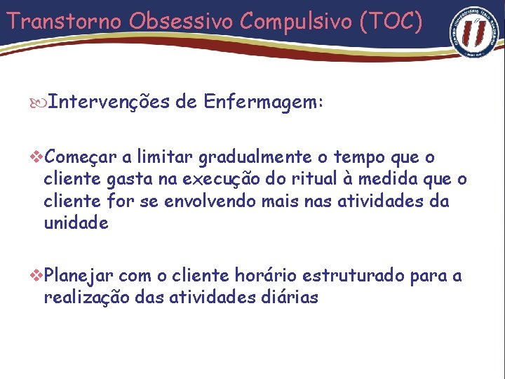 Transtorno Obsessivo Compulsivo (TOC) Intervenções de Enfermagem: v. Começar a limitar gradualmente o tempo