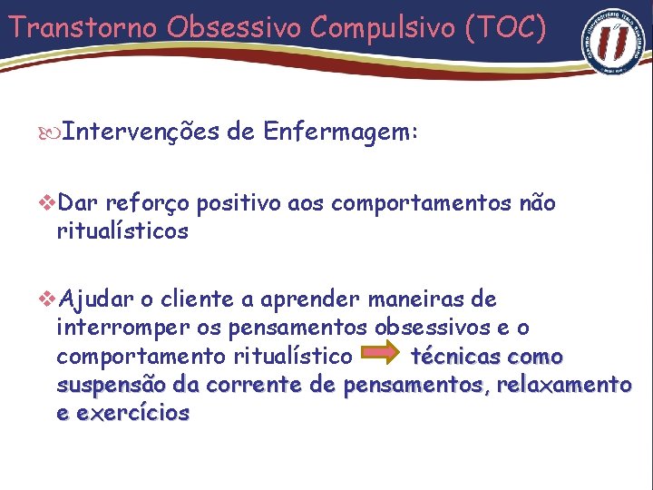 Transtorno Obsessivo Compulsivo (TOC) Intervenções de Enfermagem: v. Dar reforço positivo aos comportamentos não