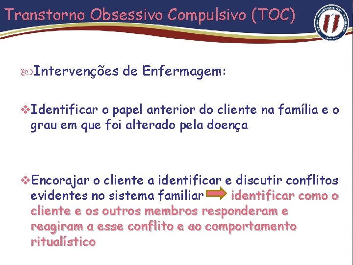 Transtorno Obsessivo Compulsivo (TOC) Intervenções de Enfermagem: v. Identificar o papel anterior do cliente