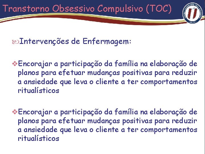 Transtorno Obsessivo Compulsivo (TOC) Intervenções de Enfermagem: v. Encorajar a participação da família na