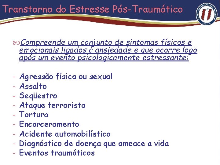 Transtorno do Estresse Pós-Traumático Compreende um conjunto de sintomas físicos e emocionais ligados à