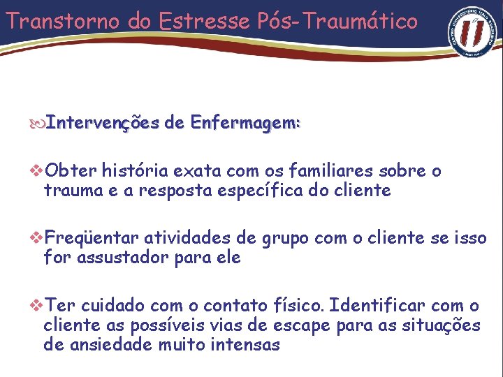 Transtorno do Estresse Pós-Traumático Intervenções de Enfermagem: v. Obter história exata com os familiares