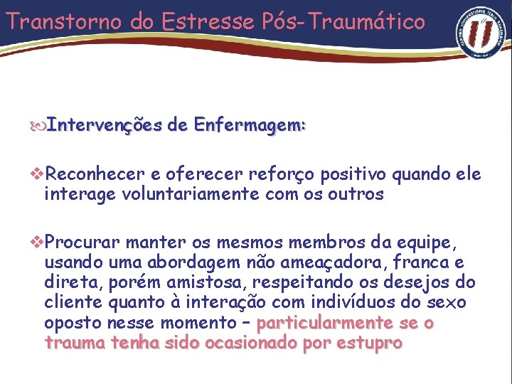 Transtorno do Estresse Pós-Traumático Intervenções de Enfermagem: v. Reconhecer e oferecer reforço positivo quando