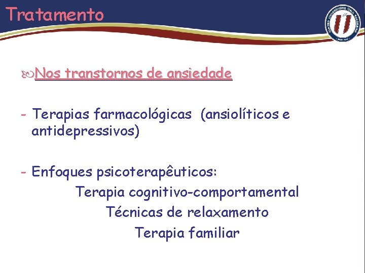 Tratamento Nos transtornos de ansiedade: ansiedade - Terapias farmacológicas (ansiolíticos e antidepressivos) - Enfoques