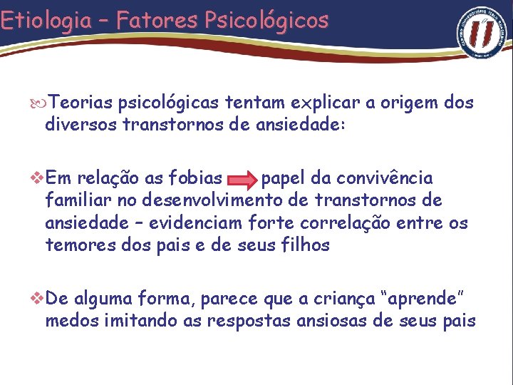 Etiologia – Fatores Psicológicos Teorias psicológicas tentam explicar a origem dos diversos transtornos de