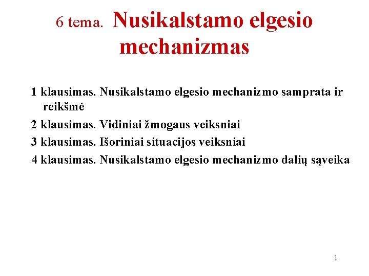 6 tema. Nusikalstamo elgesio mechanizmas 1 klausimas. Nusikalstamo elgesio mechanizmo samprata ir reikšmė 2