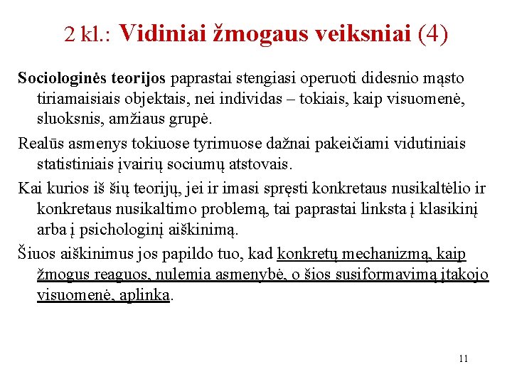 2 kl. : Vidiniai žmogaus veiksniai (4) Sociologinės teorijos paprastai stengiasi operuoti didesnio mąsto