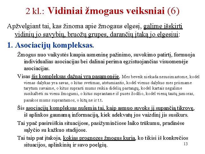 2 kl. : Vidiniai žmogaus veiksniai (6) Apžvelgiant tai, kas žinoma apie žmogaus elgesį,