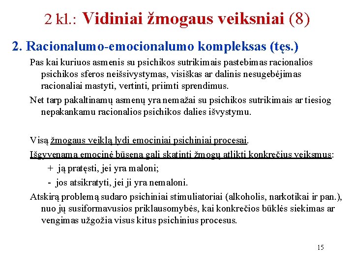 2 kl. : Vidiniai žmogaus veiksniai (8) 2. Racionalumo-emocionalumo kompleksas (tęs. ) Pas kai