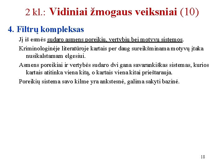 2 kl. : Vidiniai žmogaus veiksniai (10) 4. Filtrų kompleksas Jį iš esmės sudaro