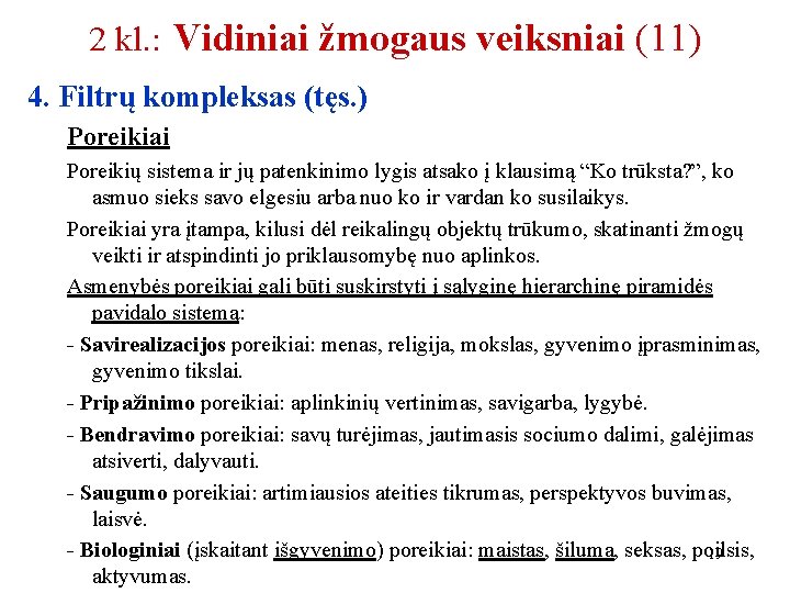 2 kl. : Vidiniai žmogaus veiksniai (11) 4. Filtrų kompleksas (tęs. ) Poreikiai Poreikių