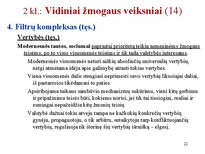 2 kl. : Vidiniai žmogaus veiksniai (14) 4. Filtrų kompleksas (tęs. ) Vertybės (tęs.