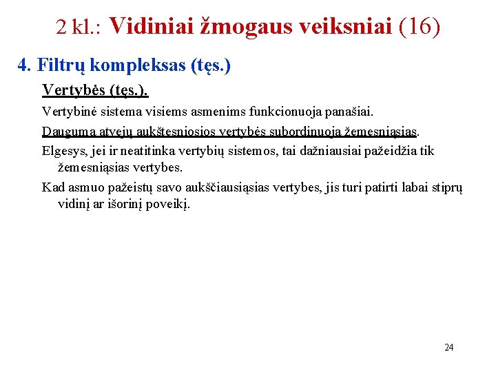 2 kl. : Vidiniai žmogaus veiksniai (16) 4. Filtrų kompleksas (tęs. ) Vertybės (tęs.