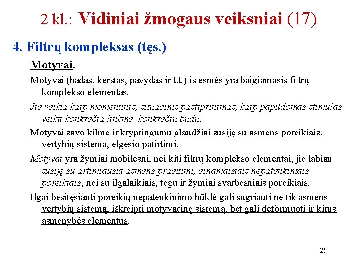 2 kl. : Vidiniai žmogaus veiksniai (17) 4. Filtrų kompleksas (tęs. ) Motyvai (badas,