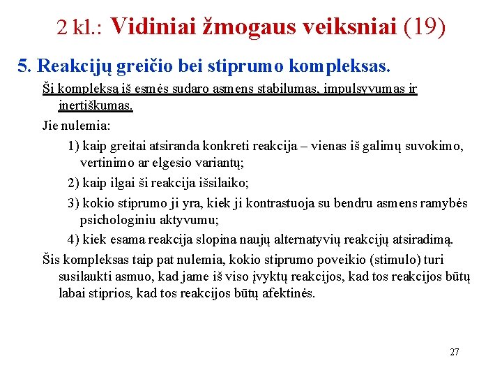 2 kl. : Vidiniai žmogaus veiksniai (19) 5. Reakcijų greičio bei stiprumo kompleksas. Šį