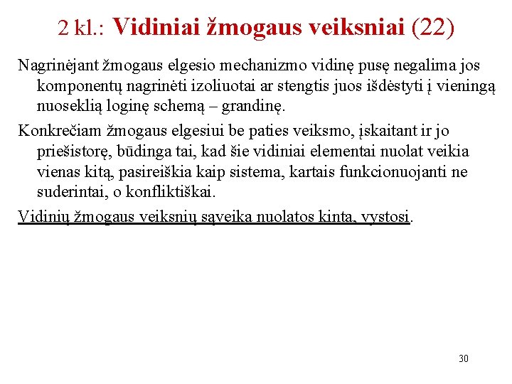 2 kl. : Vidiniai žmogaus veiksniai (22) Nagrinėjant žmogaus elgesio mechanizmo vidinę pusę negalima