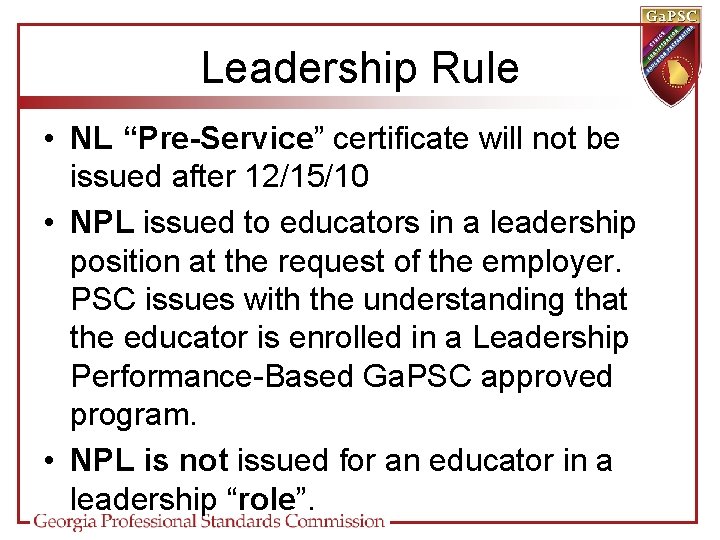 Leadership Rule • NL “Pre-Service” certificate will not be issued after 12/15/10 • NPL