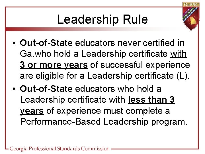 Leadership Rule • Out-of-State educators never certified in Ga. who hold a Leadership certificate