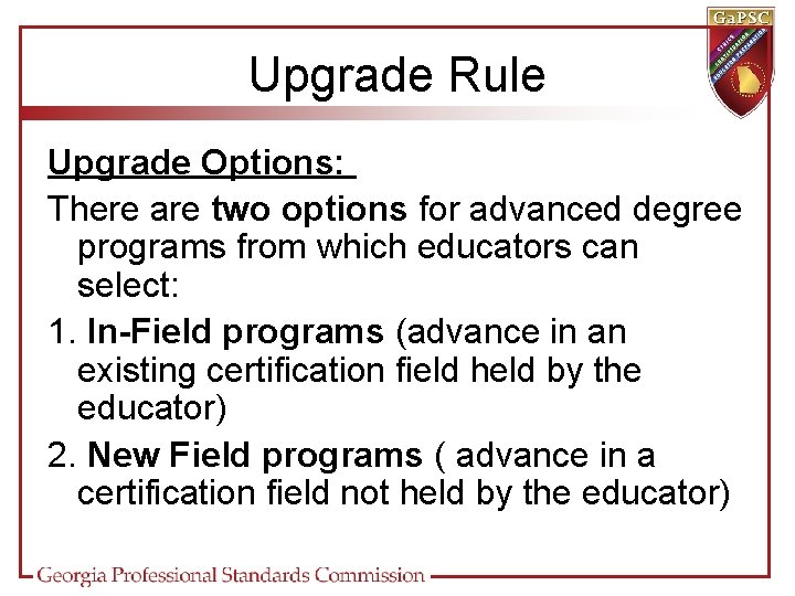 Upgrade Rule Upgrade Options: There are two options for advanced degree programs from which