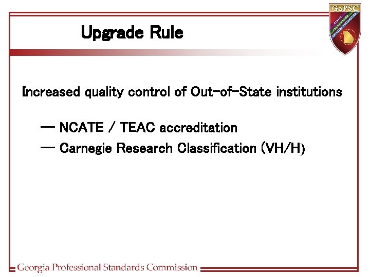 Upgrade Rule Increased quality control of Out-of-State institutions -- NCATE / TEAC accreditation --