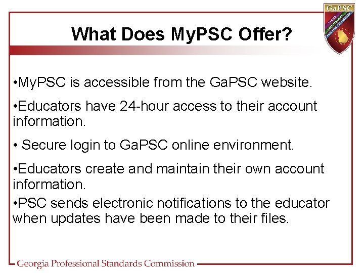 What Does My. PSC Offer? • My. PSC is accessible from the Ga. PSC