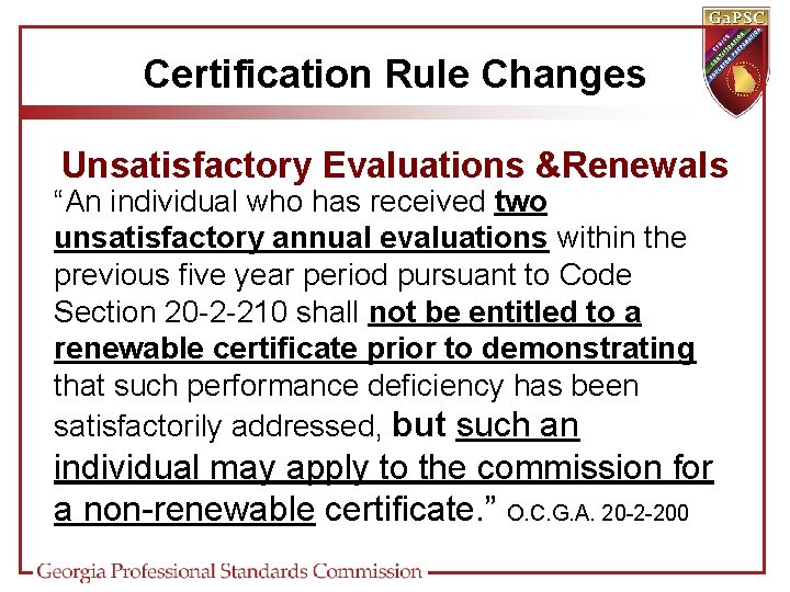 Certification Rule Changes Unsatisfactory Evaluations &Renewals “An individual who has received two unsatisfactory annual
