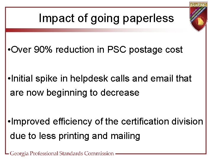 Impact of going paperless • Over 90% reduction in PSC postage cost • Initial