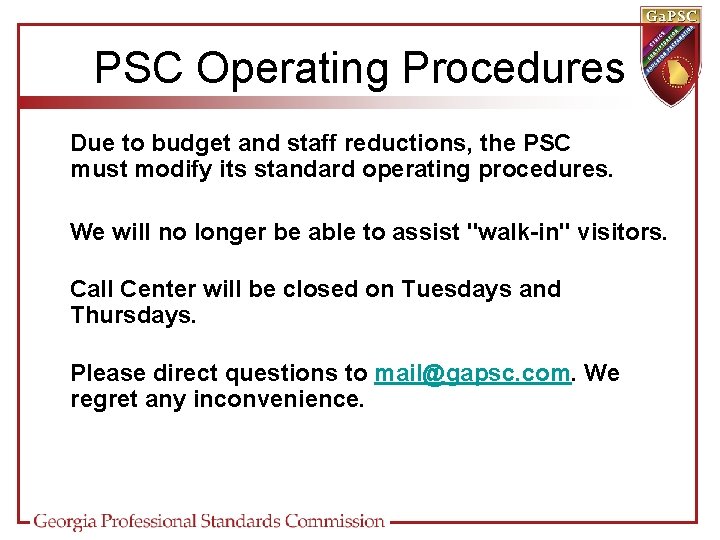 PSC Operating Procedures Due to budget and staff reductions, the PSC must modify its