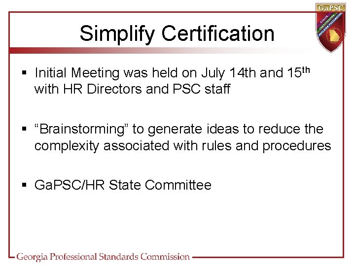 Simplify Certification § Initial Meeting was held on July 14 th and 15 th
