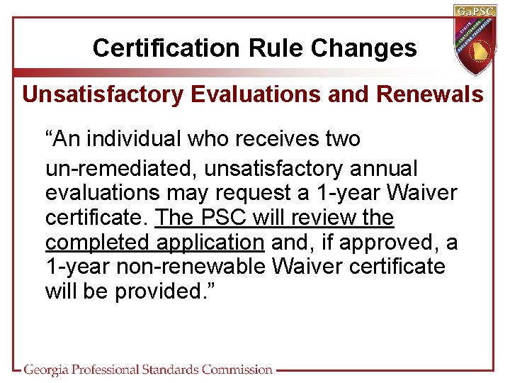 Certification Rule Changes Unsatisfactory Evaluations and Renewals “An individual who receives two un-remediated, unsatisfactory