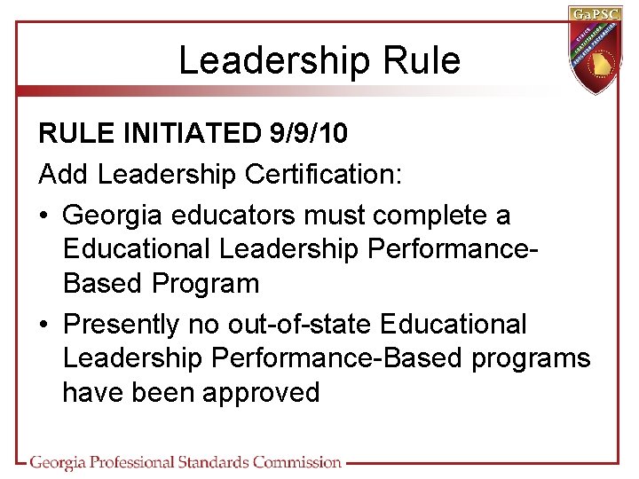 Leadership Rule RULE INITIATED 9/9/10 Add Leadership Certification: • Georgia educators must complete a