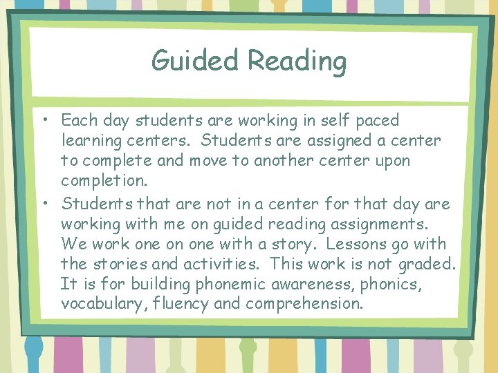 Guided Reading • Each day students are working in self paced learning centers. Students