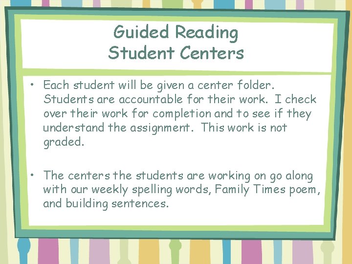 Guided Reading Student Centers • Each student will be given a center folder. Students