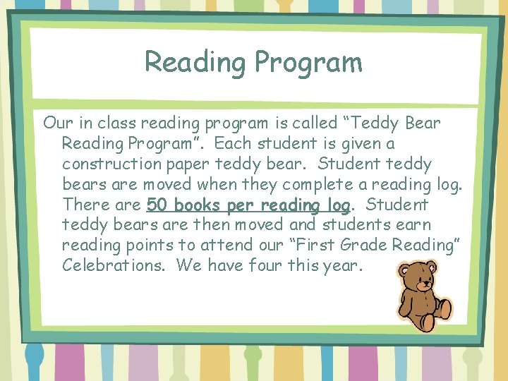 Reading Program Our in class reading program is called “Teddy Bear Reading Program”. Each