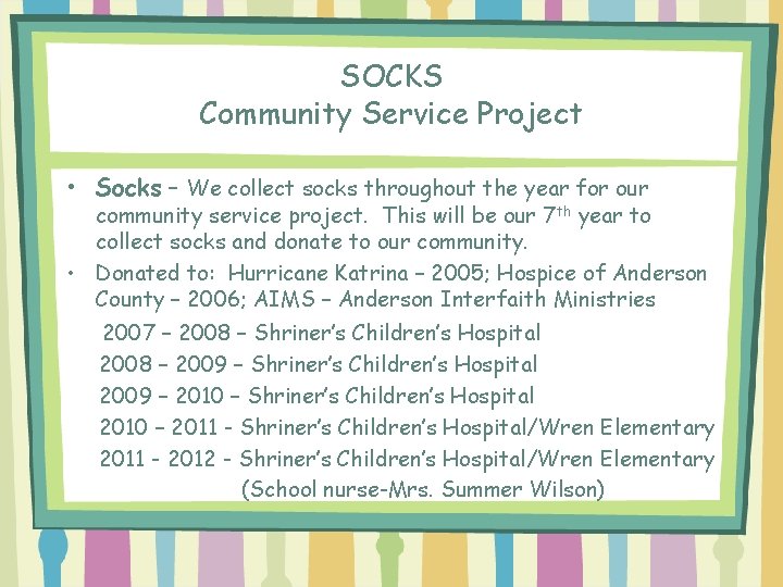 SOCKS Community Service Project • Socks – We collect socks throughout the year for