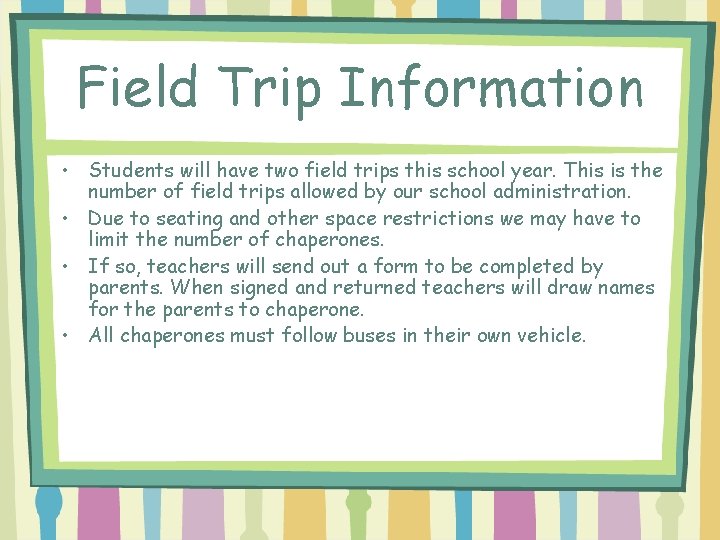 Field Trip Information • Students will have two field trips this school year. This