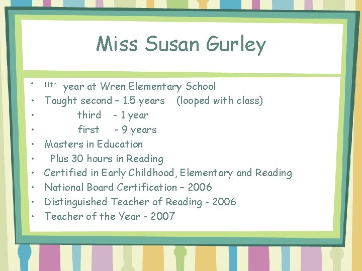 Miss Susan Gurley • • • year at Wren Elementary School Taught second –