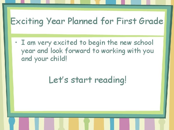 Exciting Year Planned for First Grade • I am very excited to begin the