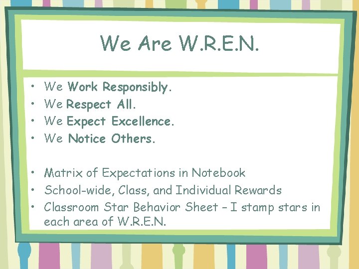 We Are W. R. E. N. • • We We Work Responsibly. Respect All.
