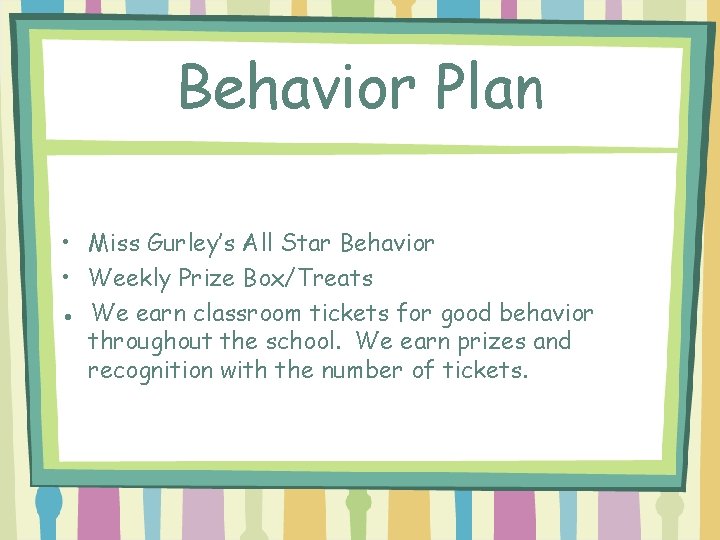 Behavior Plan • Miss Gurley’s All Star Behavior • Weekly Prize Box/Treats ● We